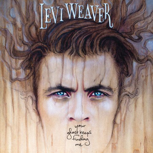 Levi Weaver: Your Ghost Keeps Finding Me