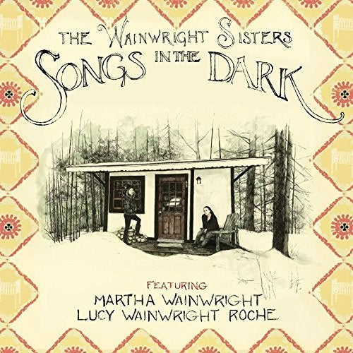 Wainwright Sisters: Songs in the Dark