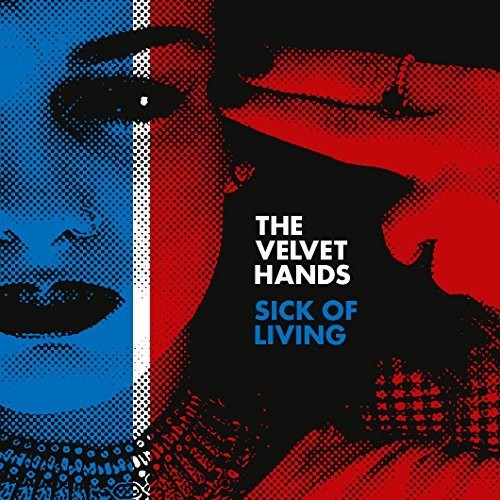 Velvet Hands: Sick Of Living / If Only