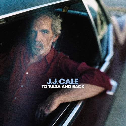 J.J. Cale: To Tulsa & Back