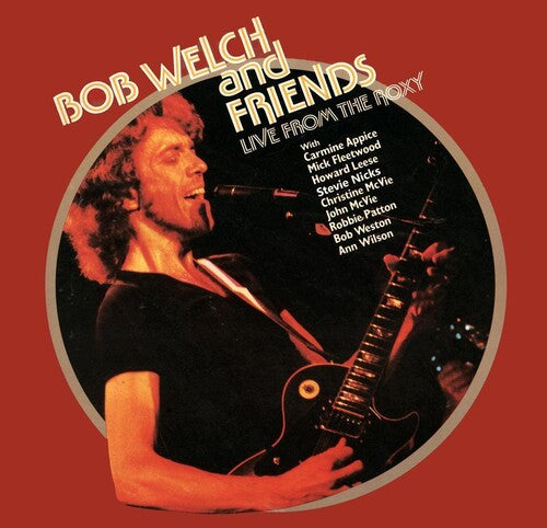 Bob Welch & Friends: Live From The Roxy