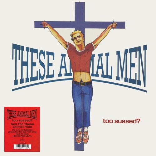 These Animal Men: Too Sussed / Taxi For These Animal Men - 140-Gram Black Vinyl