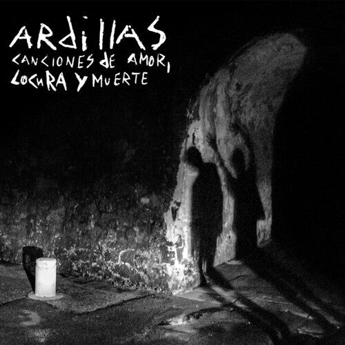 Ardillas: Canciones De Amor, Locura Y Muerte