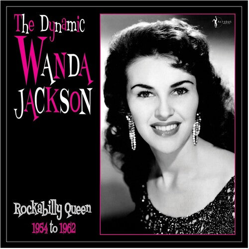 Wanda Jackson: The Dynamic Wanda Jackson: Rockabilly Queen 1954-1962