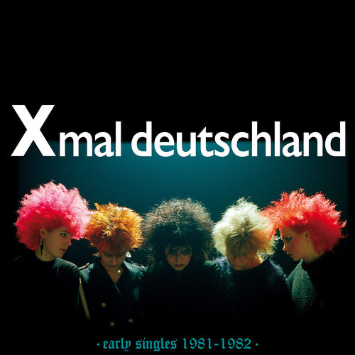 Xmal Deutschland: Early Singles (1981-1982)