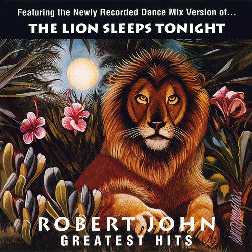 Robert John: Greatest Hits - The Lion Sleeps Tonight